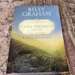 "Unto the Hills" a Daily Devotional by: Billy Graham
